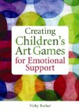 Creating Children's Art Games for Emotional Support 2010 9781849051637 Front Cover