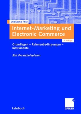 Internet-Marketing und Electronic Commerce: Grundlagen - Rahmenbedingungen - Instrumente 2004 9783409316637 Front Cover