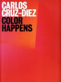 Carlos Cruz-Diez Color Happens 2009 9788470755637 Front Cover