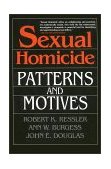 Sexual Homicide: Patterns and Motives- Paperback 
