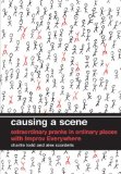 Causing a Scene Extraordinary Pranks in Ordinary Places with Improv Everywhere 2009 9780061703638 Front Cover