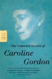 Collected Stories of Caroline Gordon 2009 9780374531638 Front Cover