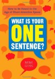 What Is Your One Sentence? How to Be Heard in the Age of Short Attention Spans cover art