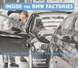Inside the BMW Factories Building the Ultimate Driving Machine 2008 9780760334638 Front Cover
