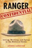Ranger Confidential Living, Working, and Dying in the National Parks  9780762752638 Front Cover