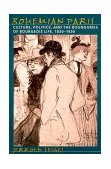 Bohemian Paris Culture, Politics, and the Boundaries of Bourgeois Life, 1830-1930  9780801860638 Front Cover