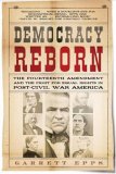 Democracy Reborn The Fourteenth Amendment and the Fight for Equal Rights in Post-Civil War America cover art