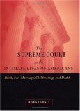 Supreme Court in the Intimate Lives of Americans Birth, Sex, Marriage, Childrearing, and Death 2004 9780814798638 Front Cover