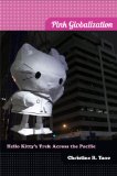 Pink Globalization Hello Kitty's Trek Across the Pacific cover art