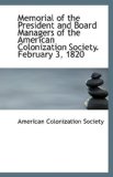 Memorial of the President and Board Managers of the American Colonization Society February 3 1820 2009 9781113412638 Front Cover