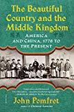 Beautiful Country and the Middle Kingdom America and China, 1776 to the Present  9781250160638 Front Cover