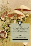 Our Edible Toadstools and Mushrooms A Selection of Thirty Native Food Varieties, Easily Recognizable by Their Marked Individualities, with Simple Rules for the Identification of Poisonous Species 2008 9781429012638 Front Cover