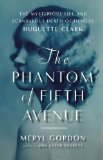 Phantom of Fifth Avenue The Mysterious Life and Scandalous Death of Heiress Huguette Clark  9781455512638 Front Cover