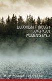 Buddhism Through American Women's Eyes 2nd 2010 9781559393638 Front Cover