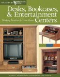 Desks, Bookcases, and Entertainment Centers (Best of WWJ) Working Furniture for Your Home 2008 9781565233638 Front Cover