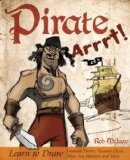 Pirate Arrrt! Learn to Draw Fantastic Pirates, Treasure Chests, Ships, Sea Monsters and More 2008 9781569756638 Front Cover