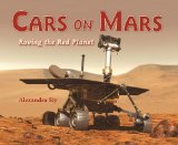 Cars on Mars Roving the Red Planet 2011 9781570914638 Front Cover