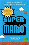 Super Mario How Nintendo Conquered America 2012 9781591845638 Front Cover
