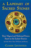 Lapidary of Sacred Stones Their Magical and Medicinal Powers Based on the Earliest Sources 2012 9781594774638 Front Cover