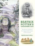 Beatrix Potter's Gardening Life The Plants and Places That Inspired the Classic Children's Tales  9781604693638 Front Cover