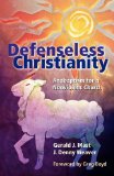 Defenseless Christianity Anabaptism for a Nonviolent Church 2009 9781931038638 Front Cover