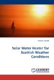 Solar Water Heater for Scottish Weather Conditions 2009 9783838302638 Front Cover