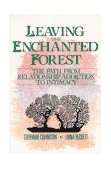 Leaving the Enchanted Forest The Path from Relationship Addiction to Intimacy cover art