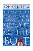 If You Want to Walk on Water, You've Got to Get Out of the Boat 2001 9780310228639 Front Cover