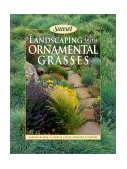 Landscaping with Ornamental Grasses : Sunset, Garden Designs, Making Lawns Meadows and Borders 2001 9780376035639 Front Cover