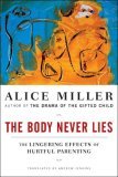 Body Never Lies The Lingering Effects of Hurtful Parenting 2006 9780393328639 Front Cover