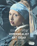 Exactitude Hyperrealist Art Today 2009 9780500238639 Front Cover