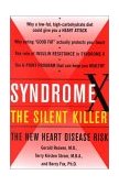 Syndrome X The Silent Killer - The New Heart Disease Risk  9780684868639 Front Cover