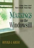 Markings on the Windowsill A Book about Grief That's Really about Hope 2006 9780687333639 Front Cover