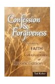 Confession and Forgiveness Professing Faith as Ambassadors of Reconciliation cover art