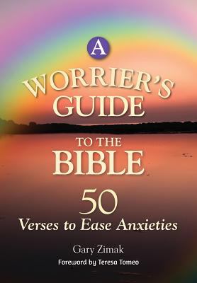 A Worrier's Guide to the Bible: 50 Verses to Ease Anxieties 2012 9780764821639 Front Cover
