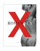 Roman Sex 100 B. C. to A. D. 250 2003 9780810942639 Front Cover