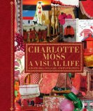 Charlotte Moss: a Visual Life Scrapbooks, Collages, and Inspirations  9780847838639 Front Cover