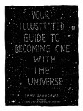 Your Illustrated Guide to Becoming One with the Universe  9781440582639 Front Cover