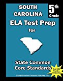 South Carolina 5th Grade ELA Test Prep Common Core Learning Standards 2013 9781492260639 Front Cover