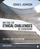 Meeting the Ethical Challenges of Leadership Casting Light or Shadow