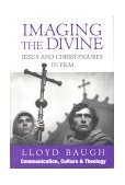 Imaging the Divine Jesus and Christ-Figures in Film 1997 9781556128639 Front Cover