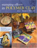 Stamping Effects in Polymer Clay with Sandra McCall 2006 9781581807639 Front Cover