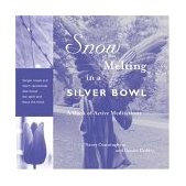 Snow Melting in a Silver Bowl A Book of Active Meditations 2004 9781590030639 Front Cover