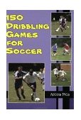 150 Dribbling Games for Soccer 2003 9781591640639 Front Cover