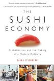 Sushi Economy Globalization and the Making of a Modern Delicacy 2008 9781592403639 Front Cover