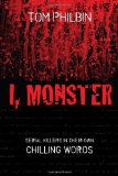 I, Monster Serial Killers in Their Own Chilling Works 2010 9781616141639 Front Cover