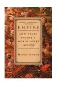Empire How Spain Became a World Power, 1492-1763  9780060932640 Front Cover