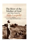 River of the Mother of God And Other Essays by Aldo Leopold cover art