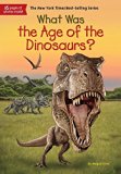 What Was the Age of the Dinosaurs? 2017 9780451532640 Front Cover