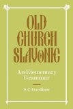 Old Church Slavonic An Elementary Grammar 2008 9780521091640 Front Cover